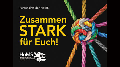 Logo Personalrat HöMS - Zusammen STARK für Euch! auf schwarzem Hintergrund ein Knoten aus 9 verschieden farbigen Fäden und der Schriftzug in gelber Schrift: Zusammen STARK für euch! Logo Personalrat HöMS - Zusammen STARK für Euch! auf schwarzem Hintergrund ein Knoten aus 9 verschieden farbigen Fäden und der Schriftzug in gelber Schrift: Zusammen STARK für euch!